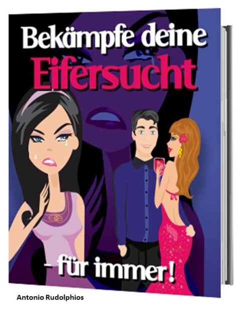 Bekämpfe deine Eifersucht -für immer, Antonio Rudolphios