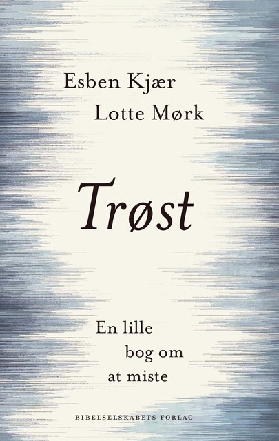 Trøst, Esben Kjær, Lotte Mørk
