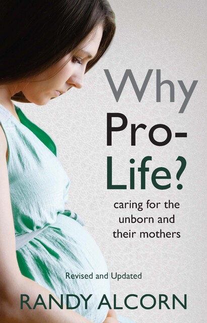 Why Pro-Life, Randy Alcorn
