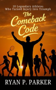 The Comeback Code, Ryan P. Parker