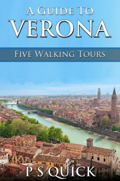 A Guide to Verona: Five Walking Tours, P.S. Quick