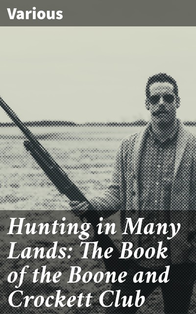 Hunting in Many Lands, Boone Club, Crockett Club