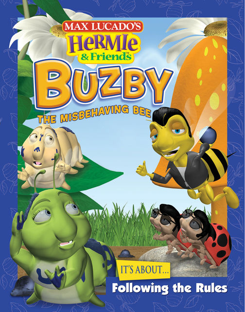 Buzby, the Misbehaving Bee, Friends, Max Lucado