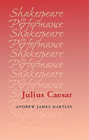 Julius Caesar, Andrew M. Hartley