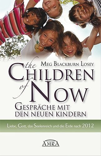 The Children of Now – Gespräche mit den Neuen Kindern, Meg Blackburn Losey