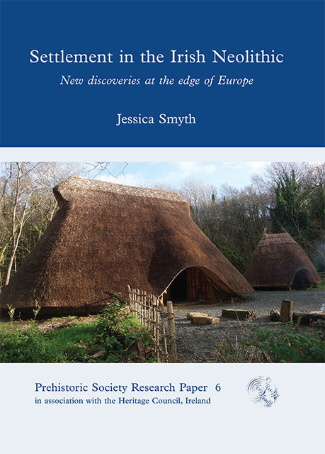 Settlement in the Irish Neolithic, Jessica Smyth