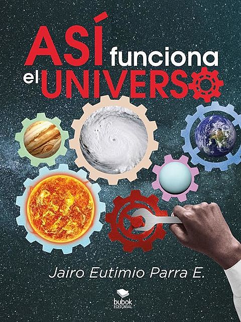 Así funciona el universo, Jairo Eutimio Parra E.