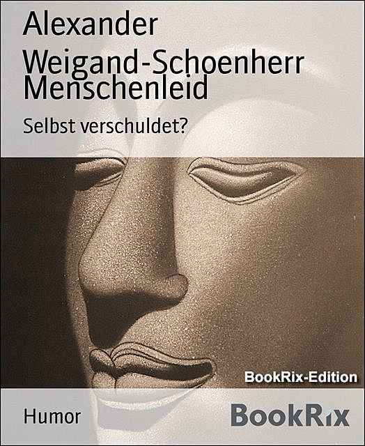Menschenleid, Alexander Weigand-Schoenherr
