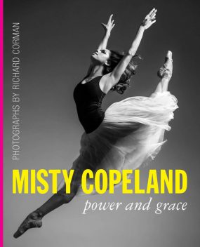 Misty Copeland: Power and Grace, Richard Corman