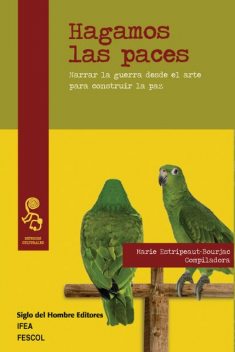 Hagamos las paces, Fernando Blanco, Omar Rincón, Jesús Martín-Barbero, Alberto Sierra Maya, Alfredo Gómez Muller, Erika Martínez Cuervo, Julián Posada, Marie Estripeaut-Bourjac, Marta Elena Bravo de Hermelín, Simón Alberto Moratto Bolívar, Yolanda Sierra León