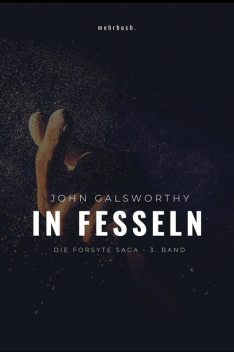 In Fesseln, John Galsworthy