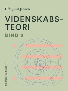 Videnskabsteori. Bind 2, Uffe Juul Jensen
