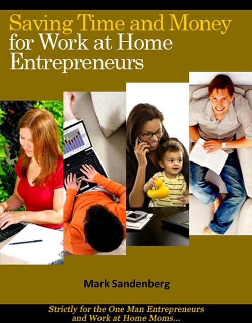 Saving Time and Money for Work at Home Entrepreneurs, Mark Sandenberg
