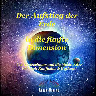 Der Aufstieg der Erde in die fünfte Dimension, Ute Kretzschmar