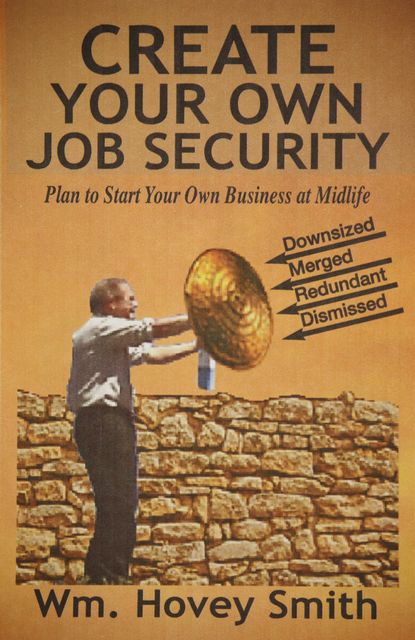 Create Your Own Job Security, Wm. Hovey Smith