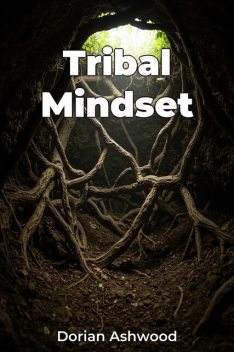 Tribal Mindset, Dorian Ashwood