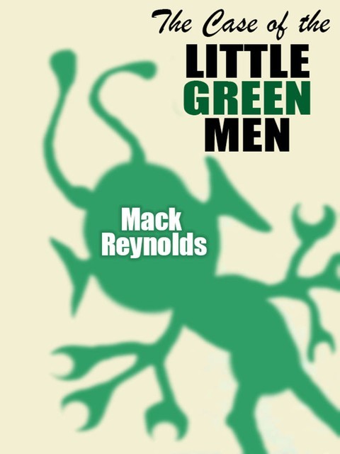 The Case of the Little Green Men, Mack Reynolds