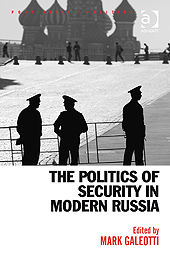 The Politics of Security in Modern Russia, Mark Galeotti