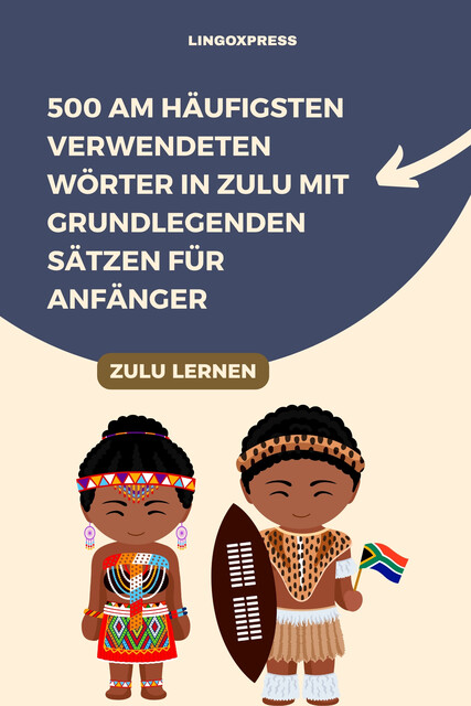 500 Am häufigsten verwendeten Wörter in Zulu mit grundlegenden Sätzen für Anfänger, lingoXpress