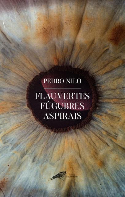 Flauvertes Fúgubres Aspirais, Pedro Nilo