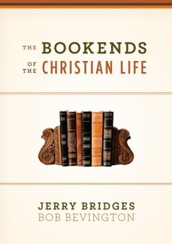 The Bookends of the Christian Life, Jerry Bridges, Bob Bevington