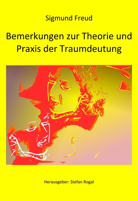 Bemerkungen zur Theorie und Praxis der Traumdeutung, Sigmund Freud