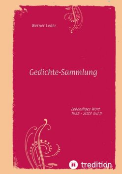 Gedichte-Sammlung / Gereimte spirituelle Gedanken, Werner Leder