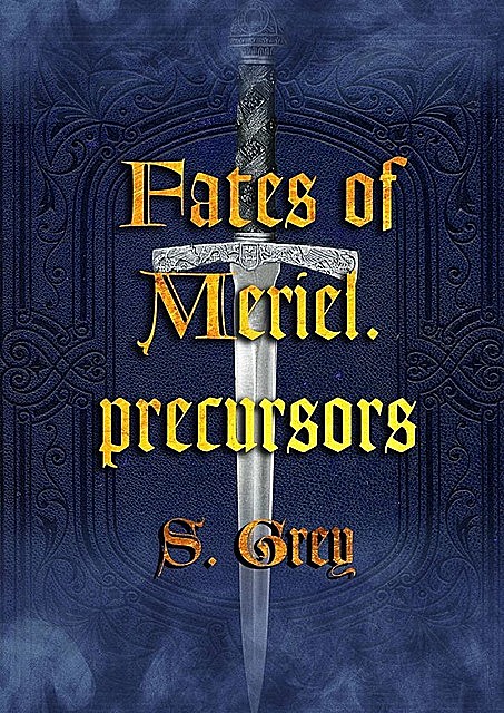 The Fates of Meriel. Precursors, Sergey Grey