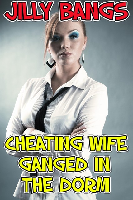 Cheating Wife Ganged In The Dorm, Jilly Bangs