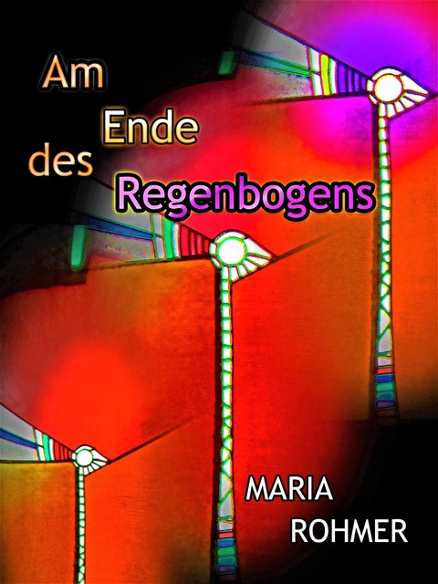 Am Ende des Regenbogens, Maria Rohmer