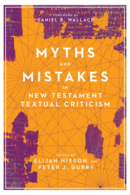 Myths and Mistakes in New Testament Textual Criticism, Daniel Wallace