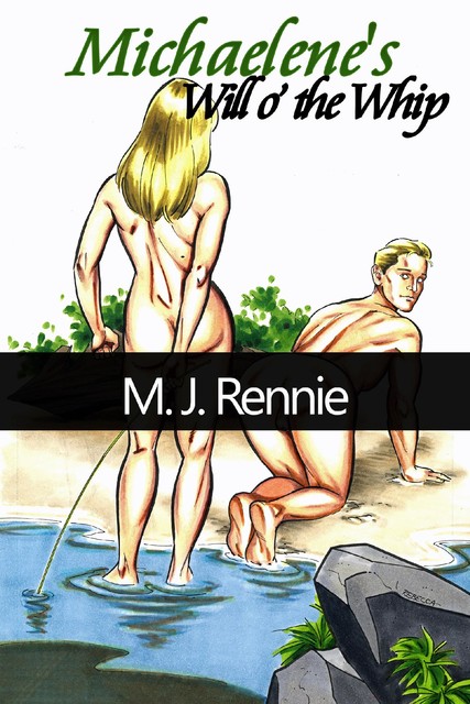 Michaelene's Will o' the Whip, M.J.Rennie