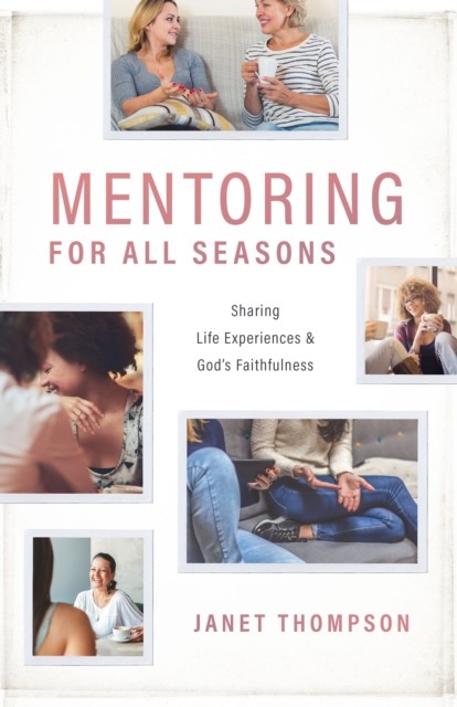 Mentoring For All Seasons, Janet Thompson