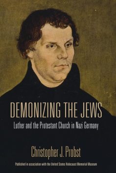 Demonizing the Jews, Christopher J.Probst