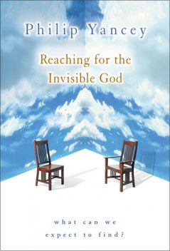 Reaching for the Invisible God, Philip Yancey