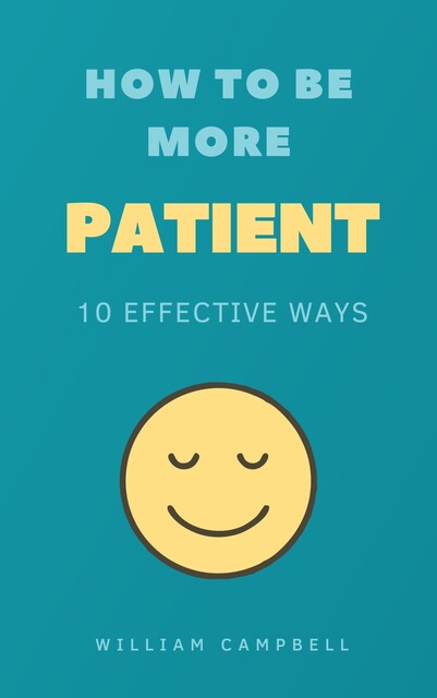 How to Be More Patient, William Campbell