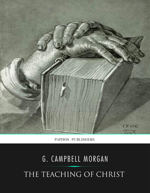 The Teaching of Christ, G. Campbell Morgan