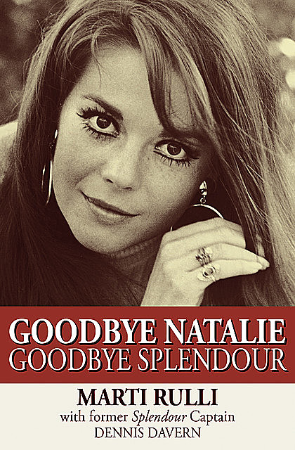 Goodbye Natalie, Goodbye Splendour, Dennis Davern, Marti Rulli