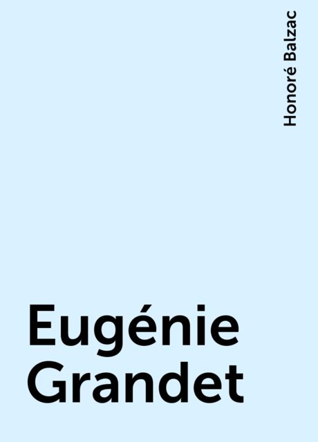 Eugénie Grandet, Honoré Balzac