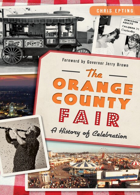 The Orange County Fair: A History of Celebration, Chris Epting