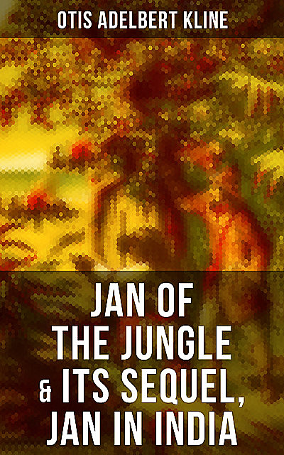JAN OF THE JUNGLE & Its Sequel, Jan in India, Otis Adelbert Kline