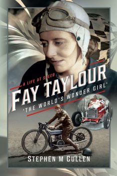 Fay Taylour, 'The World's Wonder Girl, Stephen M Cullen