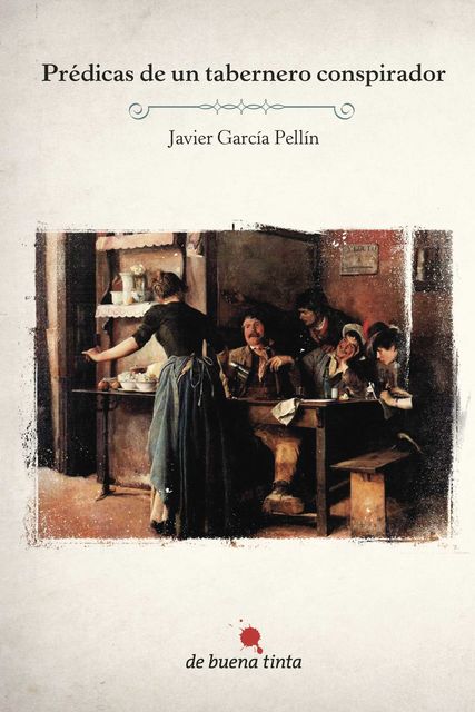Prédicas de un tabernero conspirador, Javier García Pellín