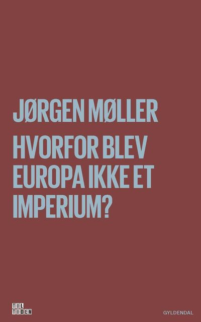 Hvorfor blev Europa ikke et imperium, Jørgen Møller