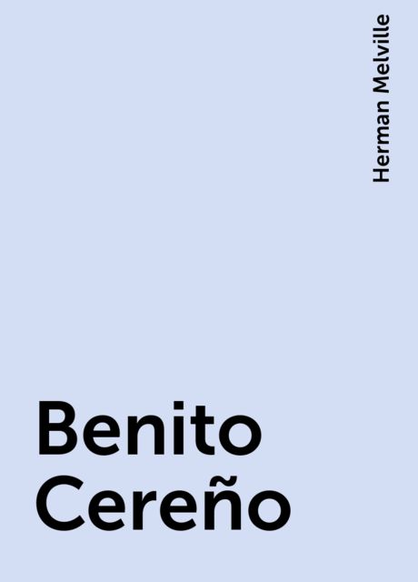 Benito Cereño, Herman Melville