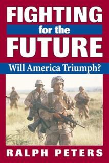 Fighting for the Future, Ralph Peters