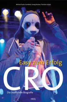 Cro - Easy zum Erfolg, Georg Rackow, Michael Fuchs-Gamböck, Thorsten Schatz