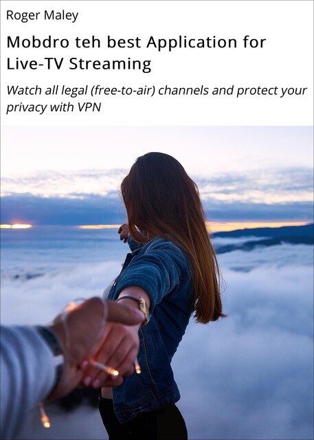 Mobdro the ultimate Application for Live-TV Streaming, Roger Maley