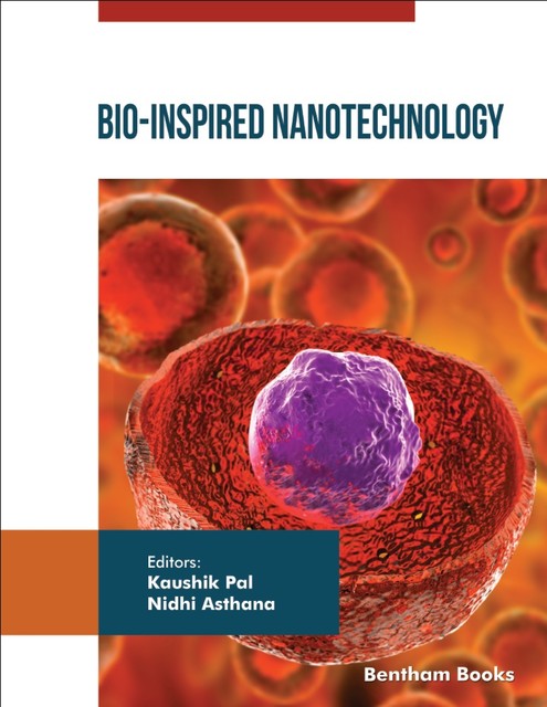 Bio-Inspired Nanotechnology, Kaushik Pal, Nidhi Asthana
