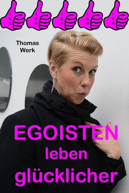 EGOISTEN leben glücklicher, Thomas Werk